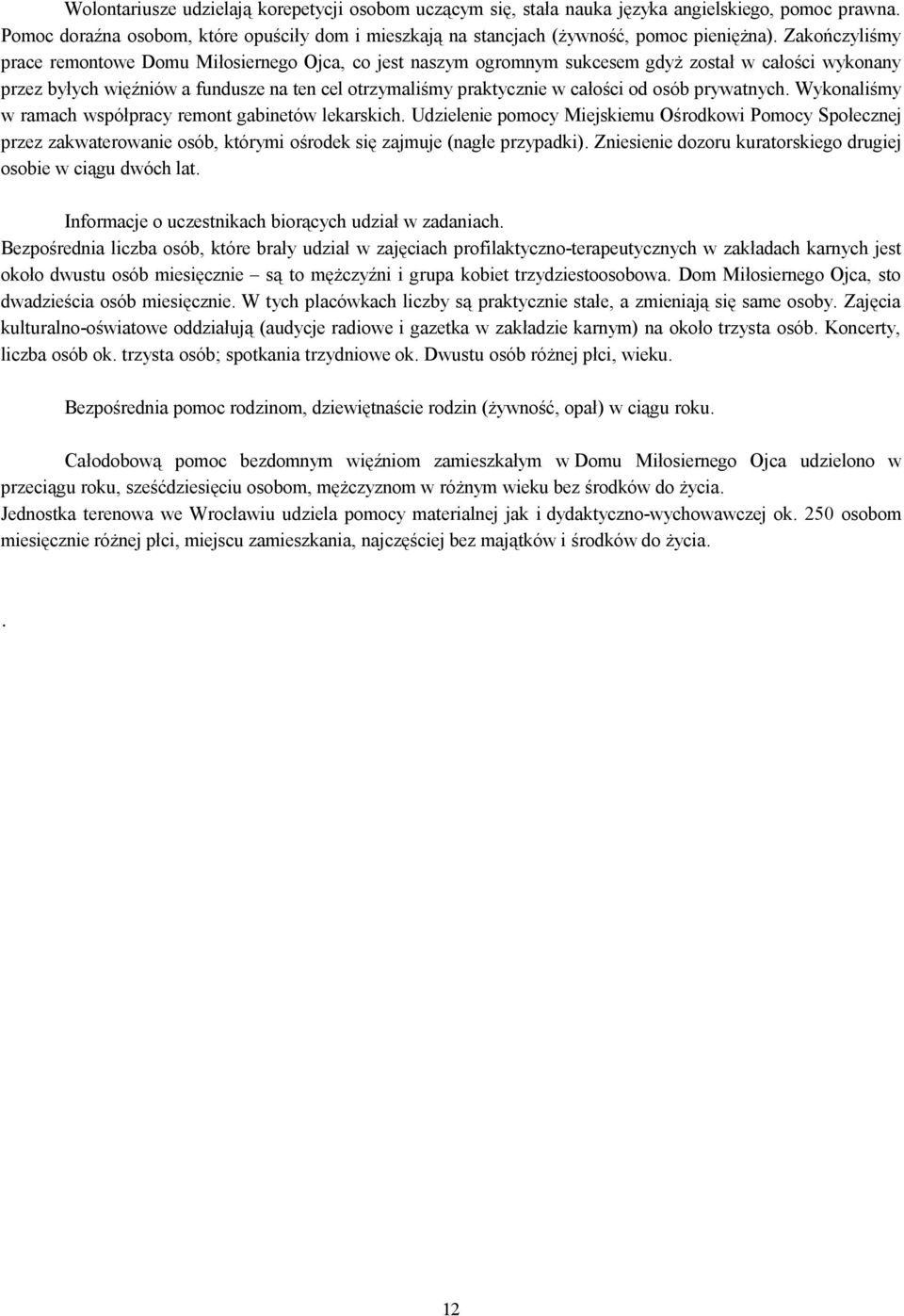 osób prywatnych. Wykonaliśmy w ramach współpracy remont gabinetów lekarskich.