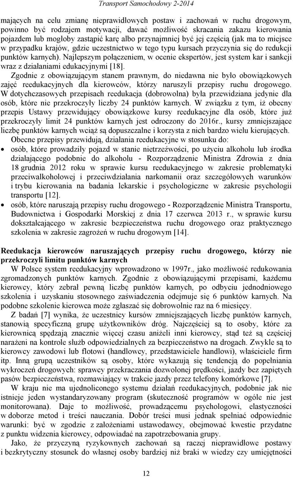Najlepszym połączeniem, w ocenie ekspertów, jest system kar i sankcji wraz z działaniami edukacyjnymi [18].