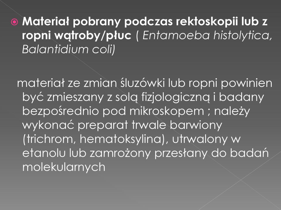 fizjologiczną i badany bezpośrednio pod mikroskopem ; należy wykonać preparat trwale