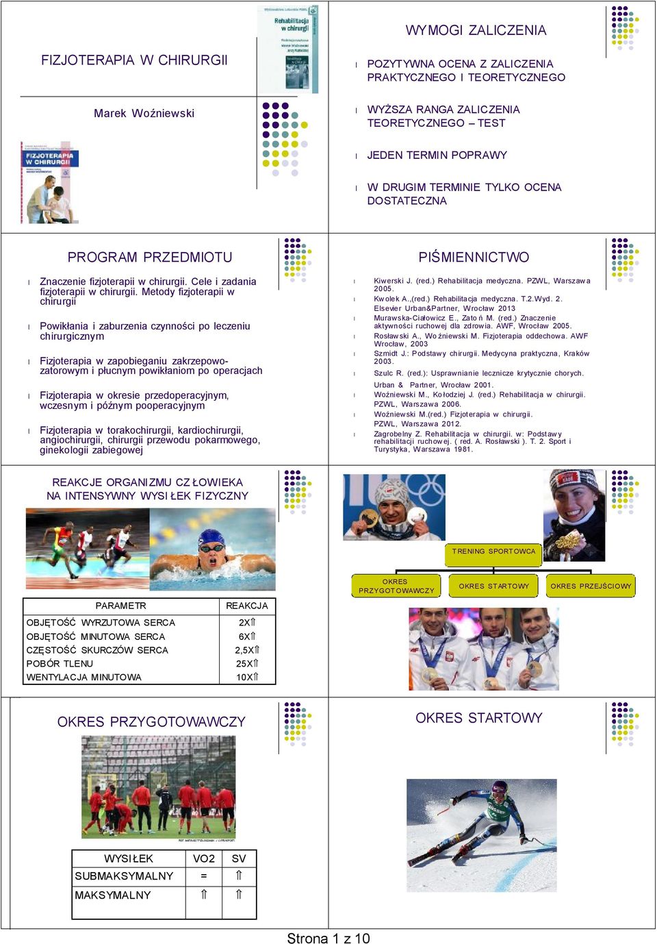 TYLKO OCENA DOSTATECZNA PROGRAM PRZEDMIOTU Znaczenie fizjoterapii w chirurgii. Cele i zadania fizjoterapii w chirurgii.