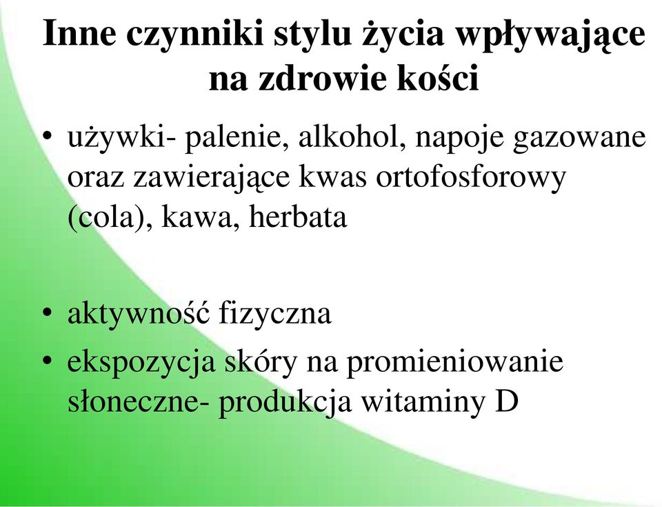 kwas ortofosforowy (cola), kawa, herbata aktywność fizyczna