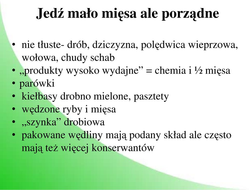 parówki kiełbasy drobno mielone, pasztety wędzone ryby i mięsa szynka