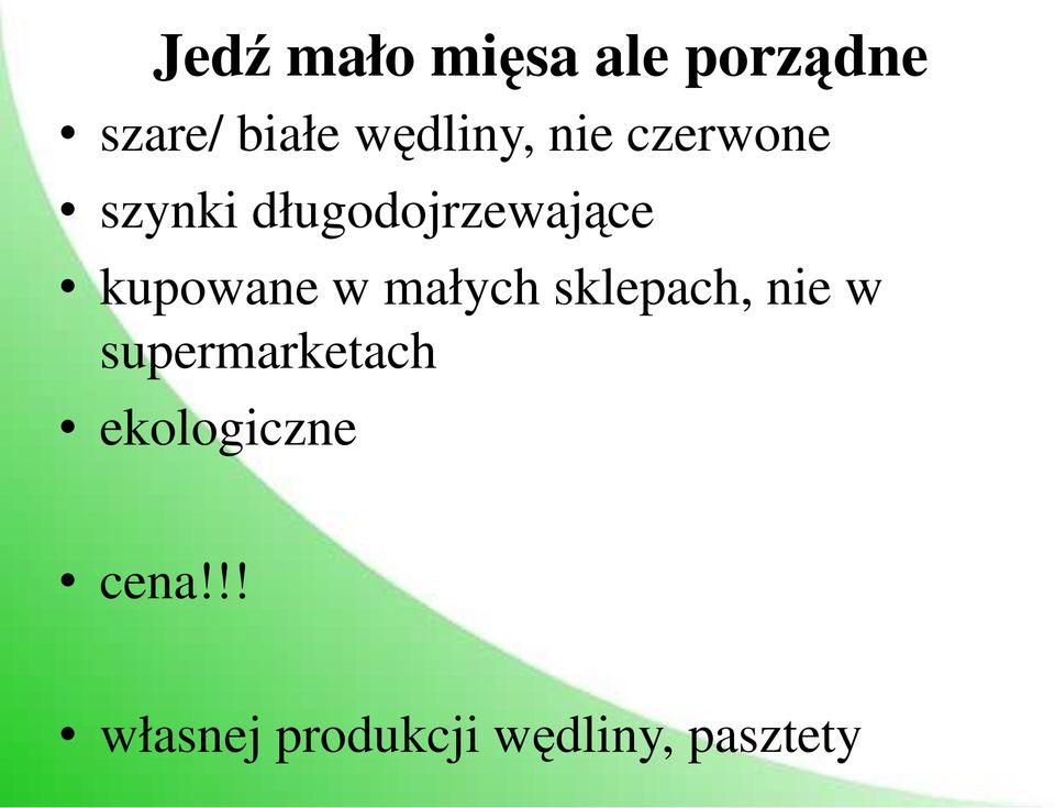 kupowane w małych sklepach, nie w supermarketach