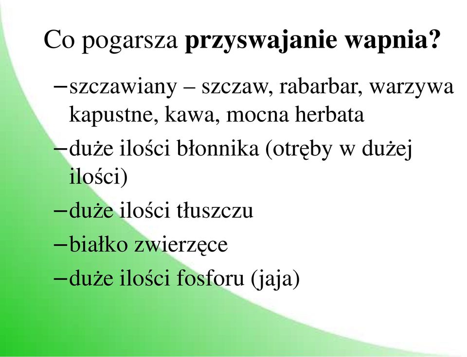 mocna herbata duże ilości błonnika (otręby w dużej