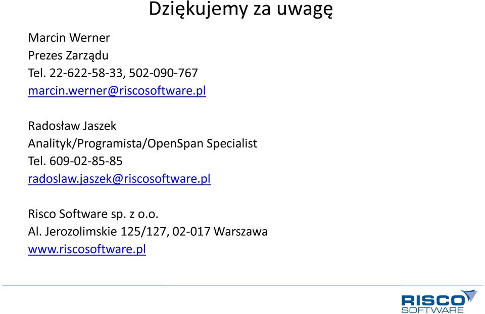 pl Dziękujemy za uwagę Radosław Jaszek Analityk/Programista/OpenSpan