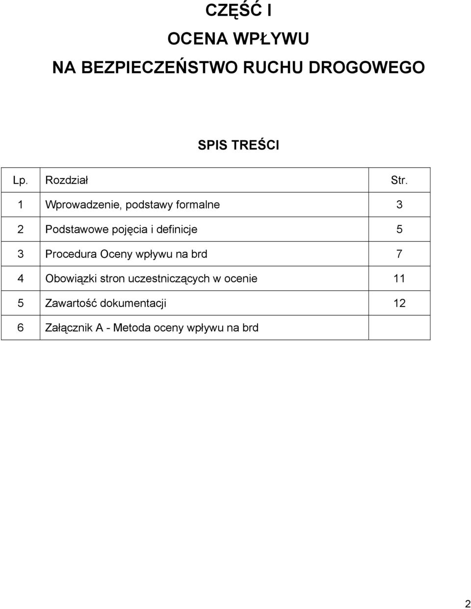 1 Wprowadzenie, podstawy formalne 3 2 Podstawowe pojęcia i definicje 5 3