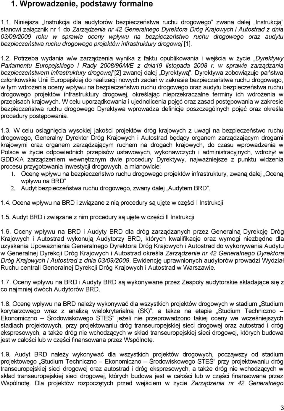 w sprawie zarządzania bezpieczeństwem infrastruktury drogowej [2] zwanej dalej Dyrektywą.