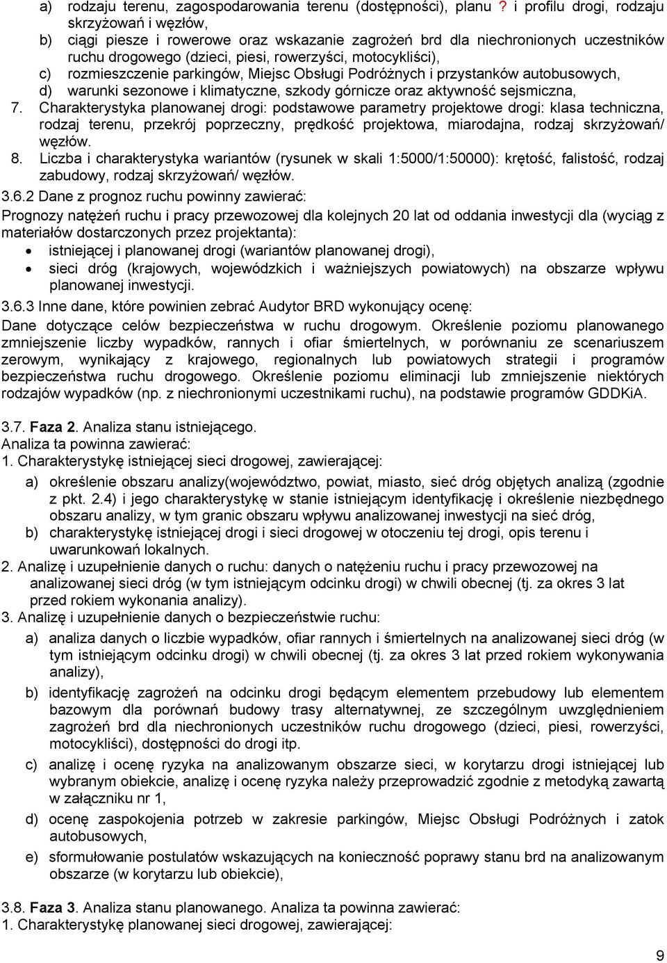 rozmieszczenie parkingów, Miejsc Obsługi Podróżnych i przystanków autobusowych, d) warunki sezonowe i klimatyczne, szkody górnicze oraz aktywność sejsmiczna, 7.