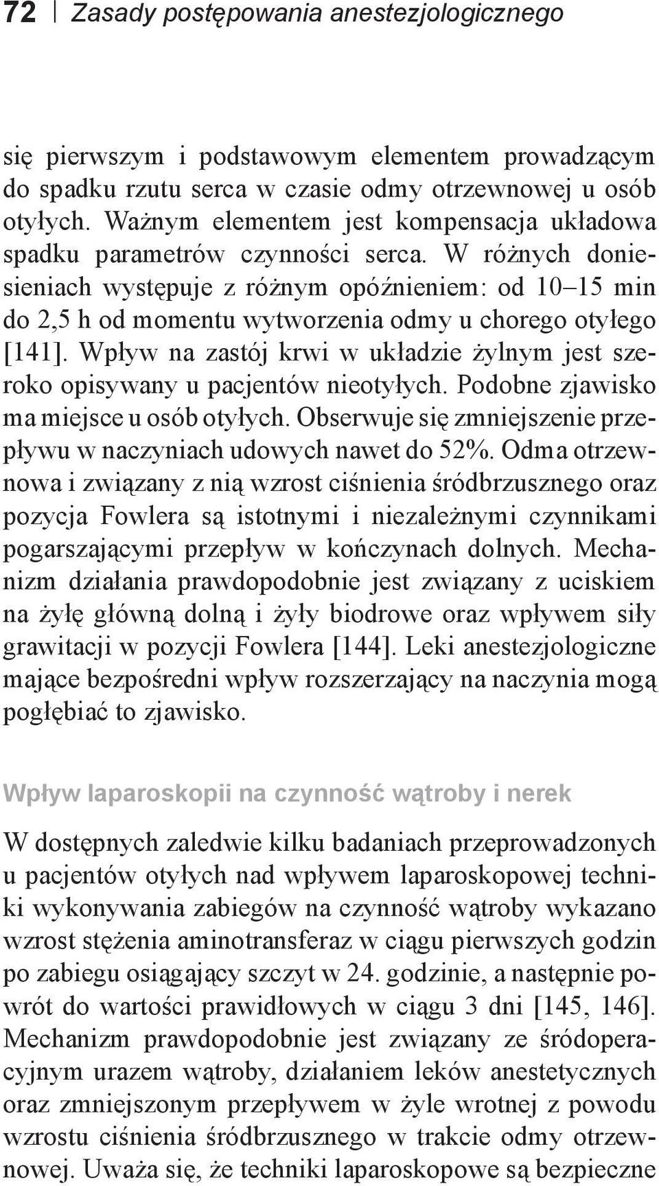 W różnych doniesieniach występuje z różnym opóźnieniem: od 10 15 min do 2,5 h od momentu wytworzenia odmy u chorego otyłego [141].