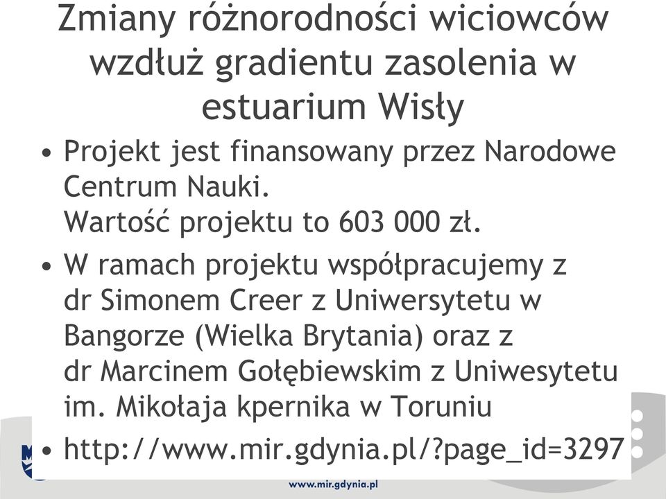 W ramach projektu współpracujemy z dr Simonem Creer z Uniwersytetu w Bangorze (Wielka