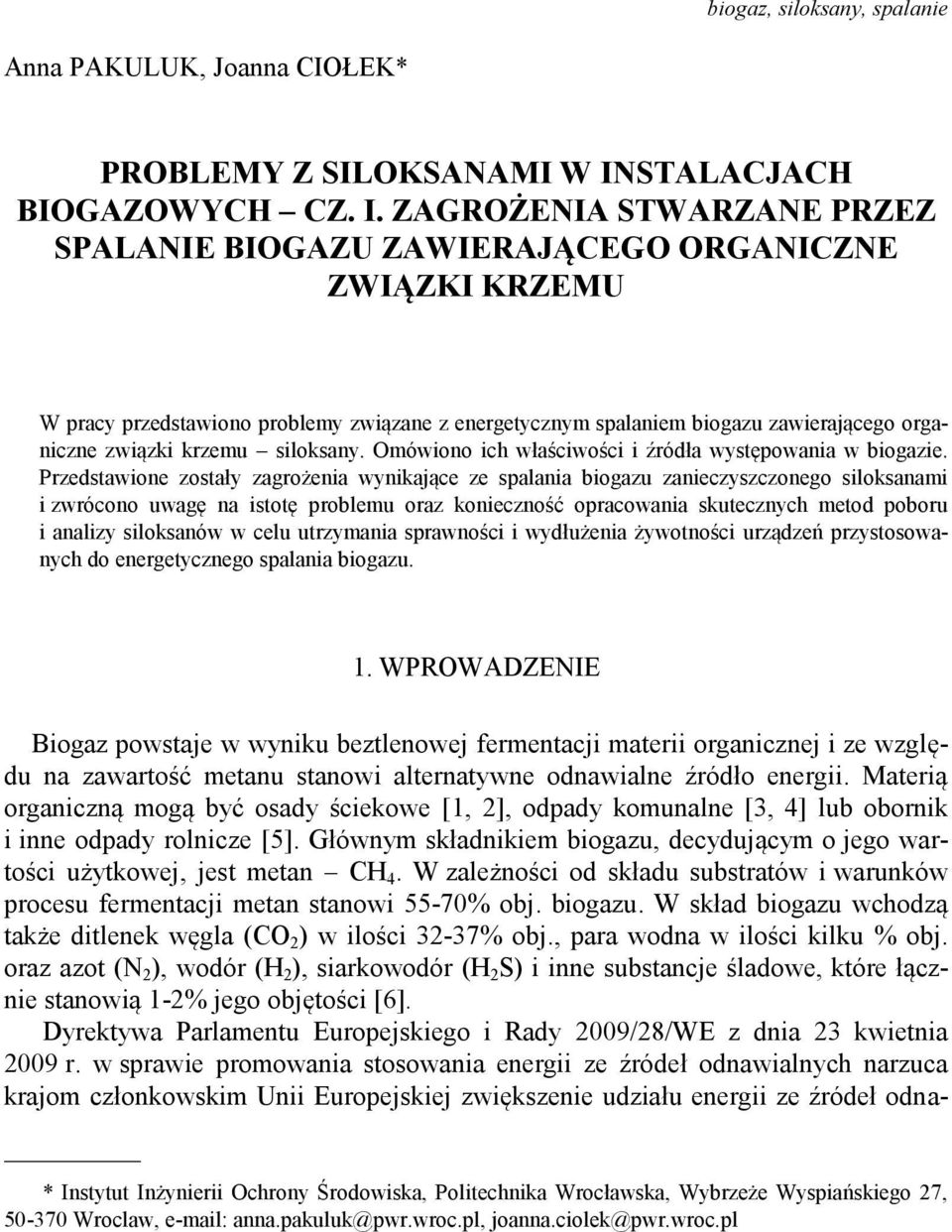 ZAGROŻENIA STWARZANE PRZEZ SPALANIE BIOGAZU ZAWIERAJĄCEGO ORGANICZNE ZWIĄZKI KRZEMU W pracy przedstawiono problemy związane z energetycznym spalaniem biogazu zawierającego organiczne związki krzemu