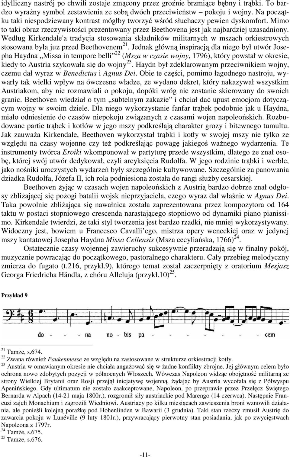 Według Kirkendale'a tradycja stosowania składników militarnych w mszach orkiestrowych stosowana była już przed Beethovenem 21.