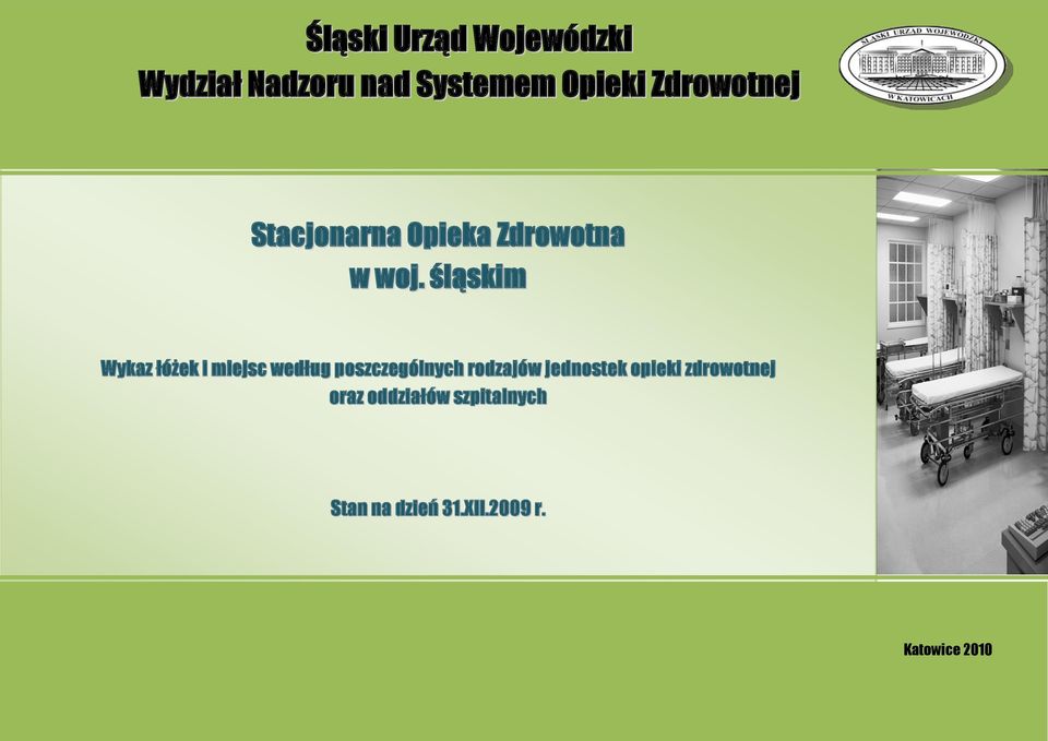 śląskim Wykaz i według poszczególnych rodzajów jednostek opieki zdrowotnej oraz oddziałów