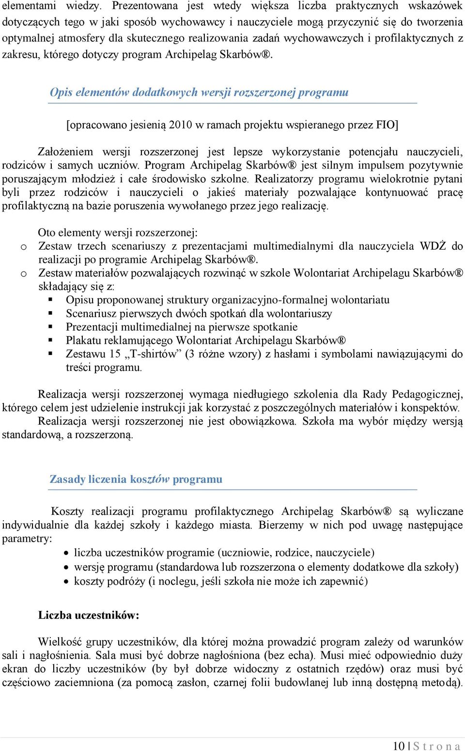 realizowania zadań wychowawczych i profilaktycznych z zakresu, którego dotyczy program Archipelag Skarbów.
