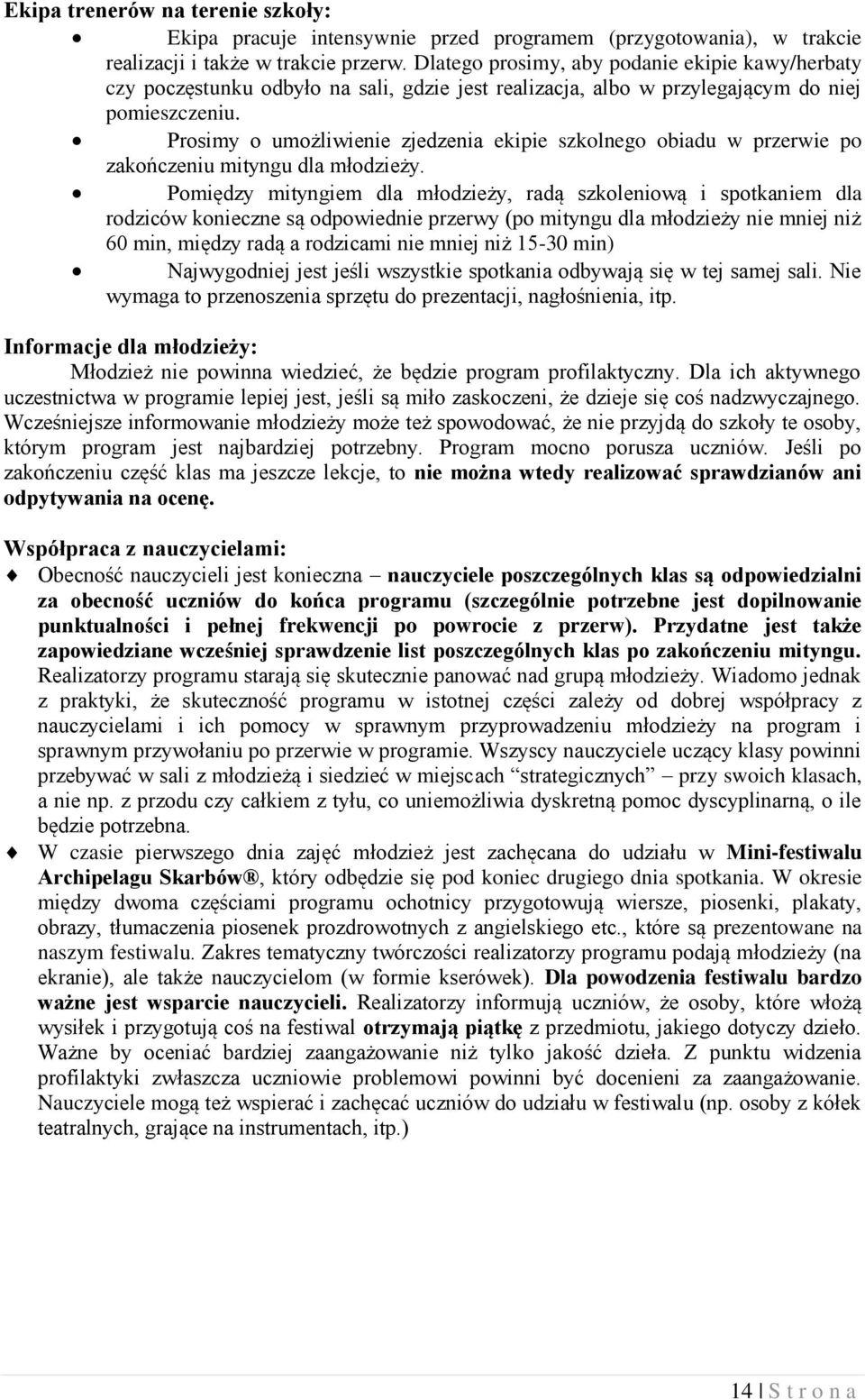 Prosimy o umożliwienie zjedzenia ekipie szkolnego obiadu w przerwie po zakończeniu mityngu dla młodzieży.