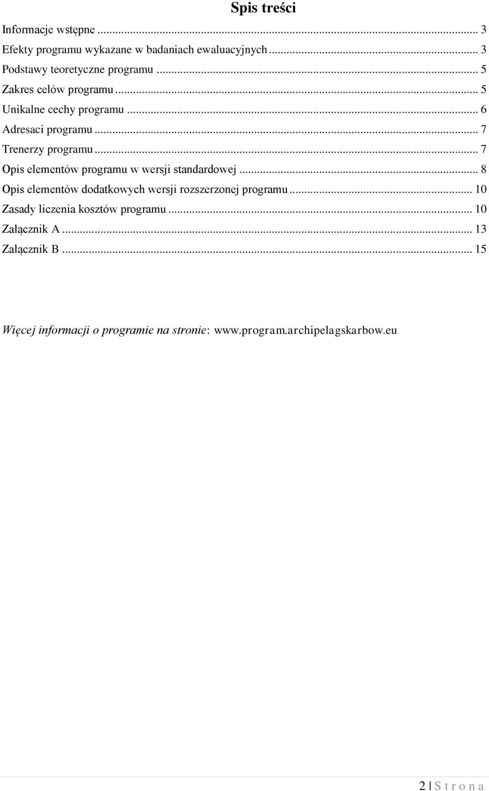 .. 7 Opis elementów programu w wersji standardowej... 8 Opis elementów dodatkowych wersji rozszerzonej programu.