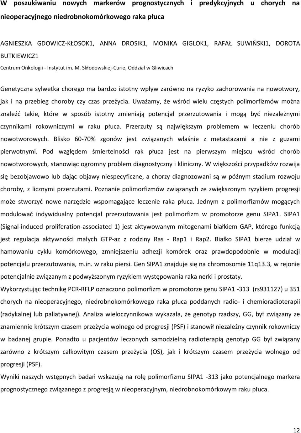 Skłodowskiej-Curie, Oddział w Gliwicach Genetyczna sylwetka chorego ma bardzo istotny wpływ zarówno na ryzyko zachorowania na nowotwory, jak i na przebieg choroby czy czas przeżycia.