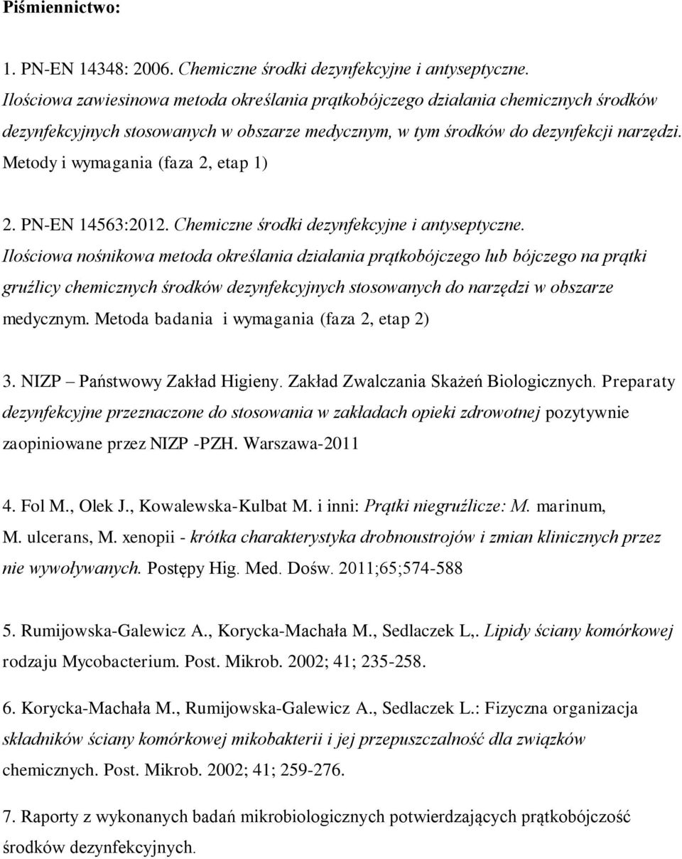 Metody i wymagania (faza 2, etap 1) 2. PN-EN 14563:2012. Chemiczne środki dezynfekcyjne i antyseptyczne.