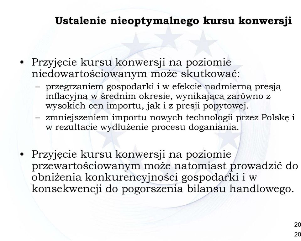 popytowej. zmniejszeniem importu nowych technologii przez Polskę i w rezultacie wydłużenie procesu doganiania.