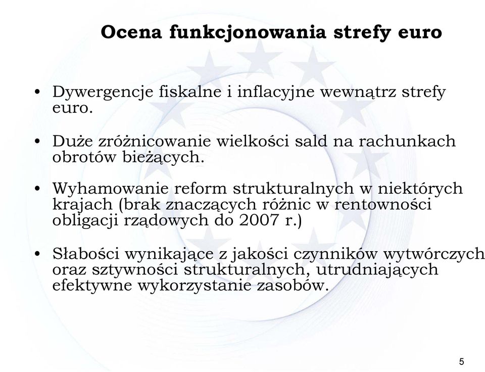 Wyhamowanie reform strukturalnych w niektórych krajach (brak znaczących różnic w rentowności obligacji