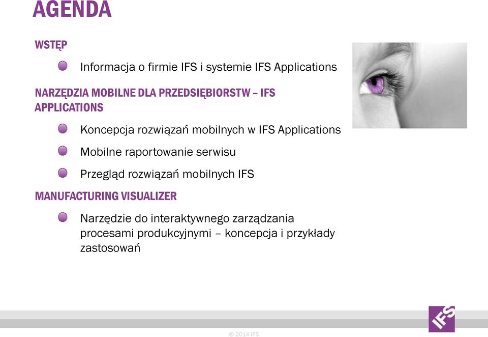 raportowanie serwisu Przegląd rozwiązań mobilnych IFS MANUFACTURING VISUALIZER Narzędzie