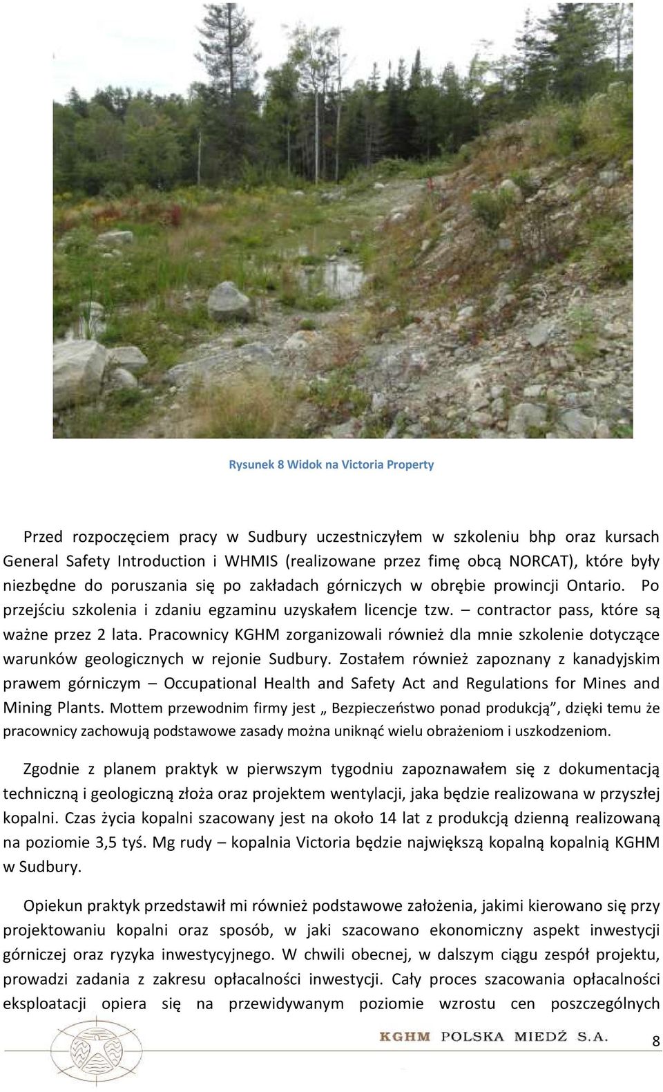 Pracownicy KGHM zorganizowali również dla mnie szkolenie dotyczące warunków geologicznych w rejonie Sudbury.