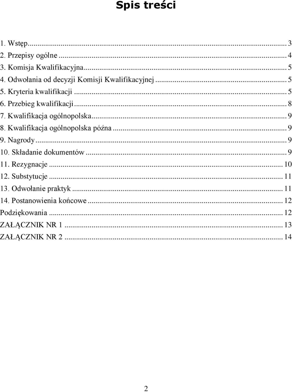 Kwalifikacja ogólnopolska... 9 8. Kwalifikacja ogólnopolska późna... 9 9. Nagrody... 9 10. Składanie dokumentów... 9 11.