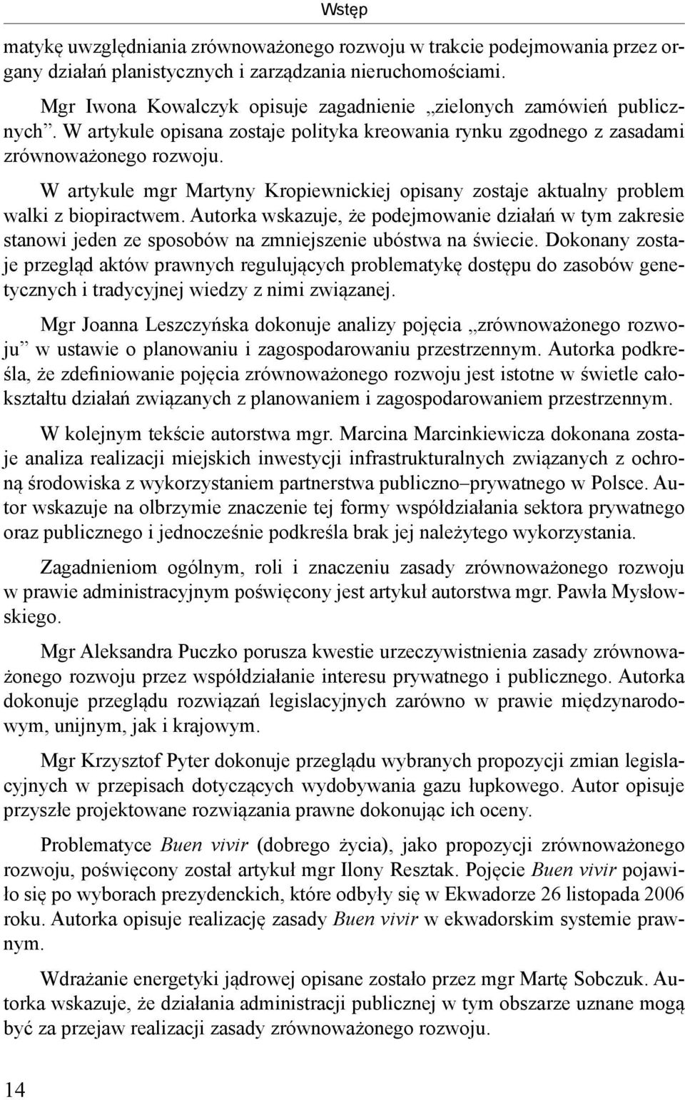W artykule mgr Martyny Kropiewnickiej opisany zostaje aktualny problem walki z biopiractwem.