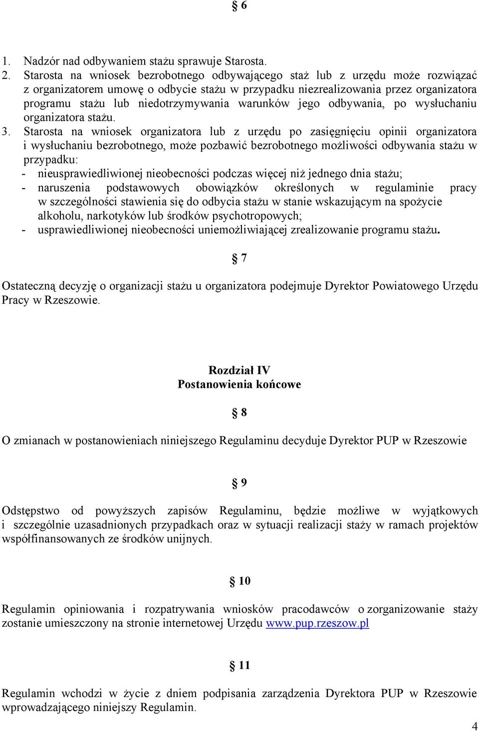 niedotrzymywania warunków jego odbywania, po wysłuchaniu organizatora stażu. 3.