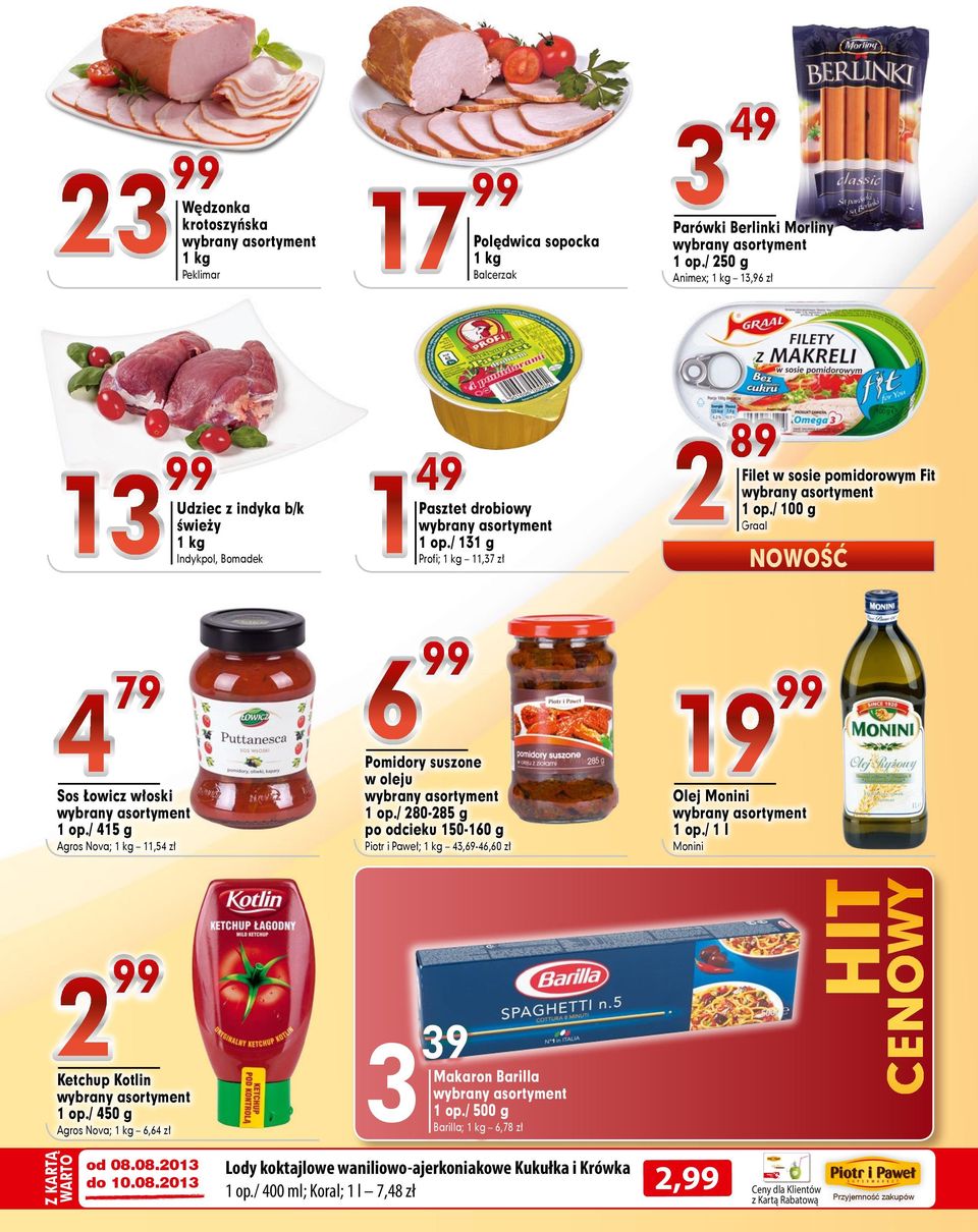 08.0 do 0.08.0 89 Filet w sosie pomidorowym Fit op./ 00 g Graal NOWOŚĆ 9 Olej Monini op./ l Monini Ketchup Kotlin op.