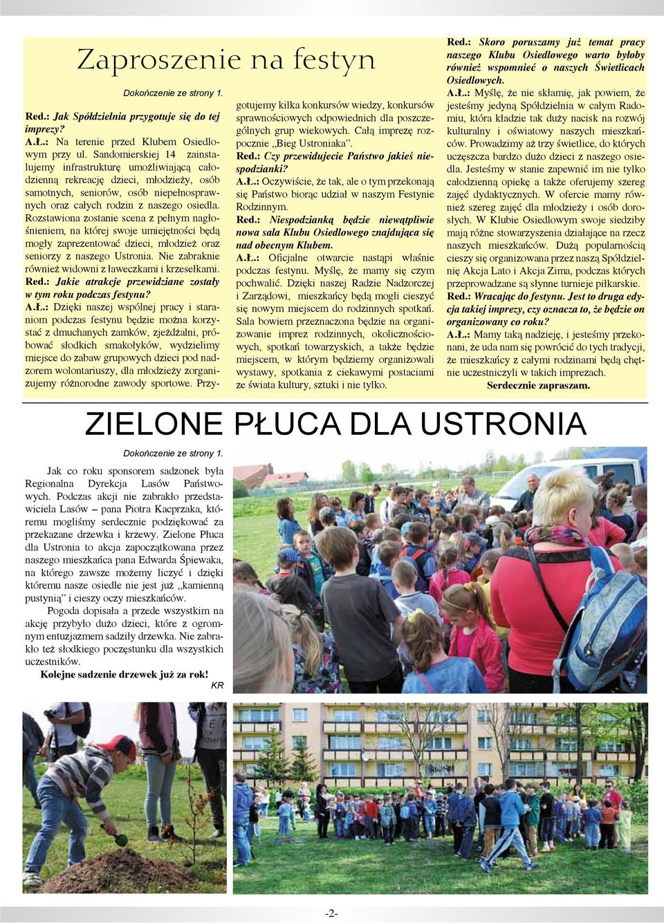 Zielone Płuca dla Ustronia to akcja zapoczątkowana przez naszego mieszkańca pana Edwarda Śpiewaka, na którego zawsze możemy liczyć i dzięki któremu nasze osiedle nie jest już kamienną pustynią i