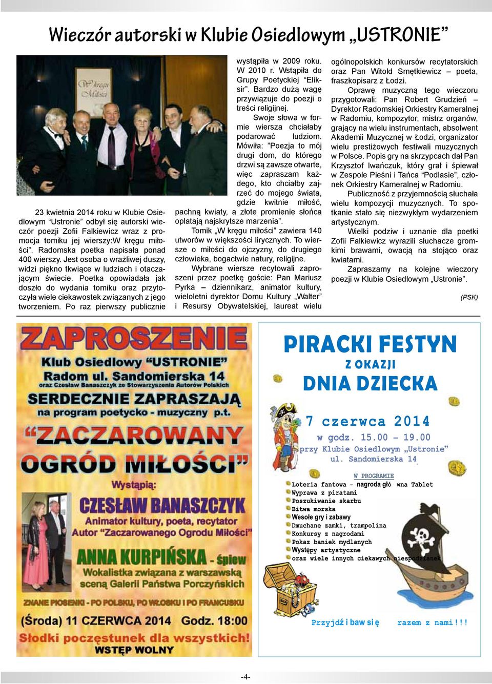Poetka opowiadała jak doszło do wydania tomiku oraz przytoczyła wiele ciekawostek związanych z jego tworzeniem. Po raz pierwszy publicznie wystąpiła w 2009 roku. W 2010 r.
