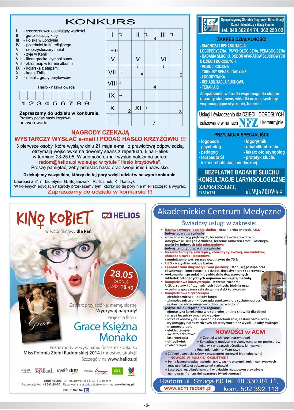 Radomskiej 2014 i mnóstwo atrakcji! Szczegóły na www.helios.pl Patronat medialny: Partner: KINO HELIOS ul.