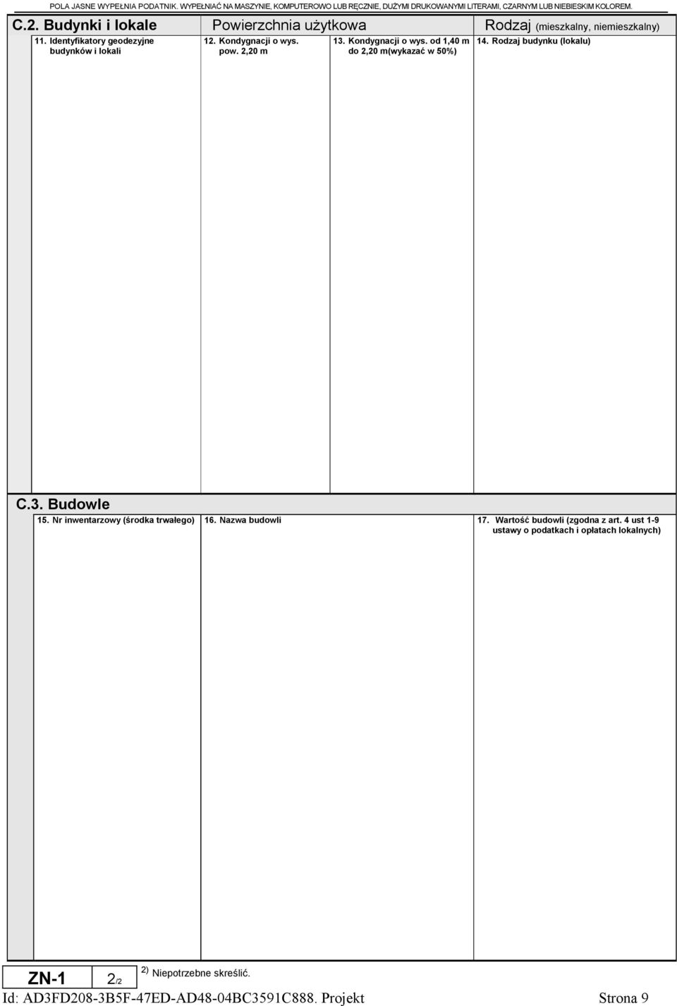 2,20 m 13. Kondygnacji o wys. od 1,40 m do 2,20 m(wykazać w 50%) 14. Rodzaj budynku (lokalu) C.3. Budowle 15. Nr inwentarzowy (środka trwałego) 16.