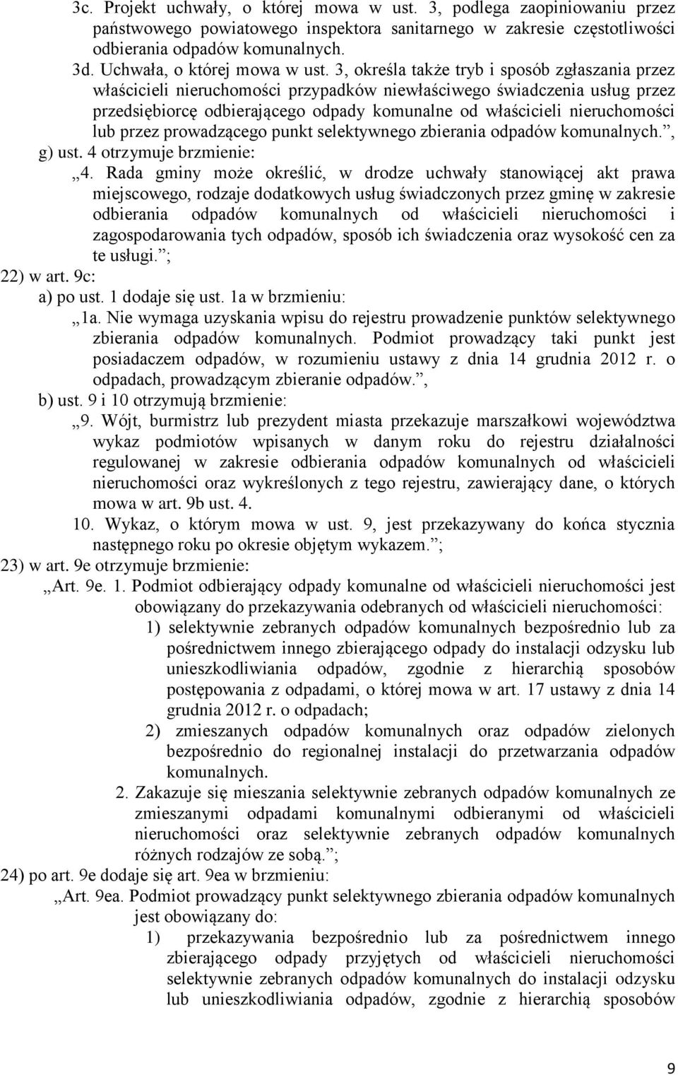 3, określa także tryb i sposób zgłaszania przez właścicieli nieruchomości przypadków niewłaściwego świadczenia usług przez przedsiębiorcę odbierającego odpady komunalne od właścicieli nieruchomości