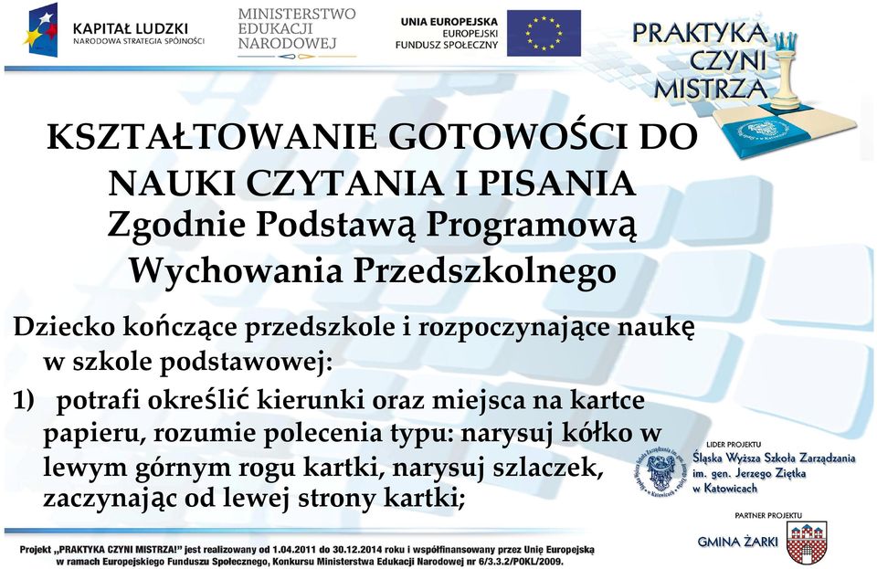 podstawowej: 1) potrafi określićkierunki oraz miejsca na kartce papieru, rozumie