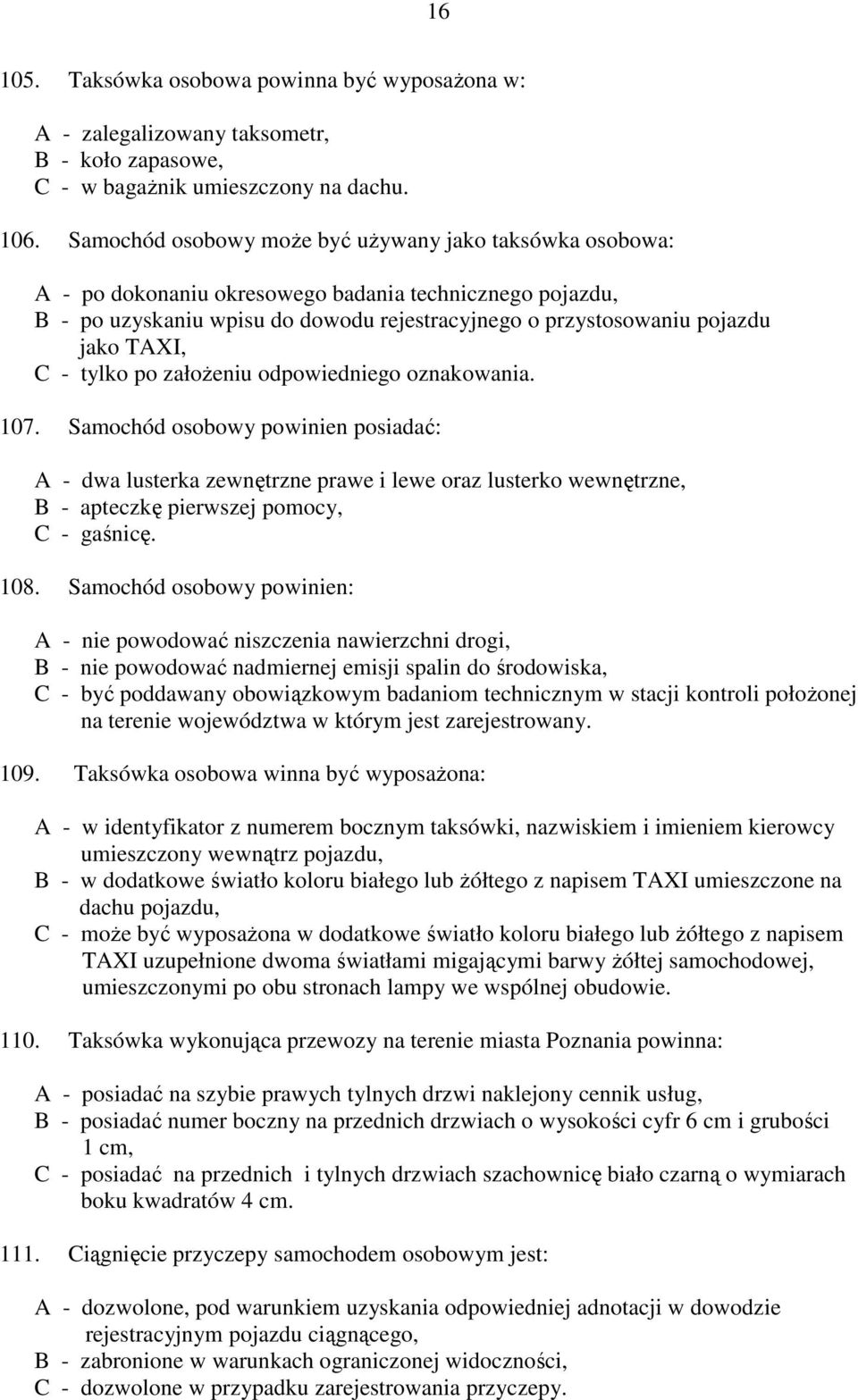 C - tylko po założeniu odpowiedniego oznakowania. 107.