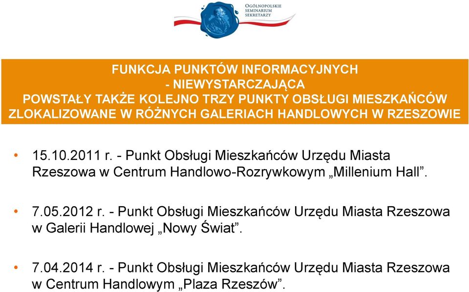 - Punkt Obsługi Mieszkańców Urzędu Miasta Rzeszowa w Centrum Handlowo-Rozrywkowym Millenium Hall. 7.05.2012 r.