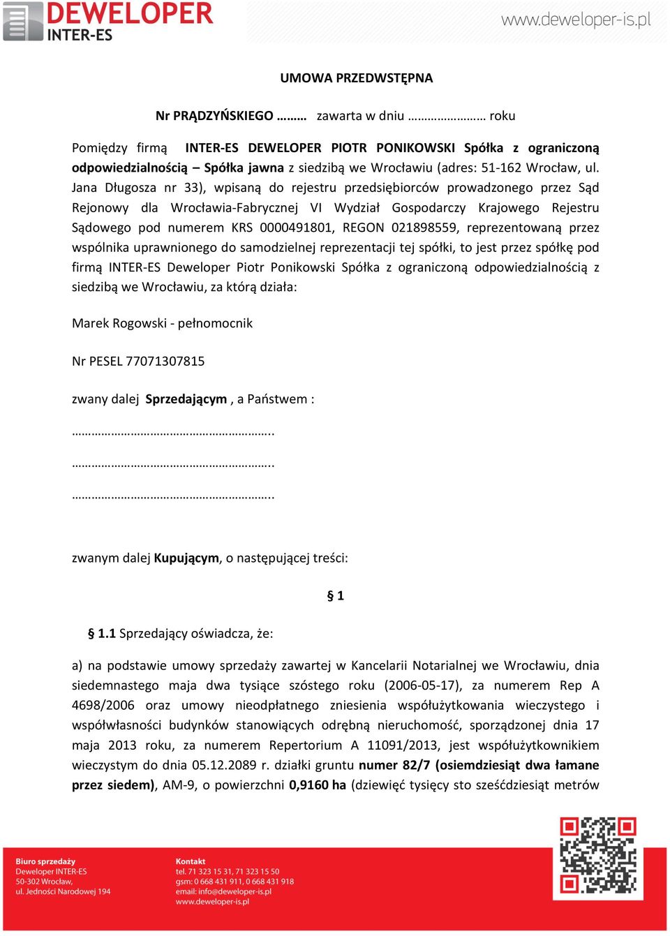 Jana Długosza nr 33), wpisaną do rejestru przedsiębiorców prowadzonego przez Sąd Rejonowy dla Wrocławia- Fabrycznej VI Wydział Gospodarczy Krajowego Rejestru Sądowego pod numerem KRS 0000491801,