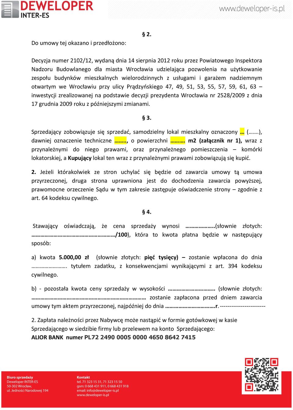 wielorodzinnych z usługami i garażem nadziemnym otwartym we Wrocławiu przy ulicy Prądzyńskiego 47, 49, 51, 53, 55, 57, 59, 61, 63 inwestycji zrealizowanej na podstawie decyzji prezydenta Wrocławia nr