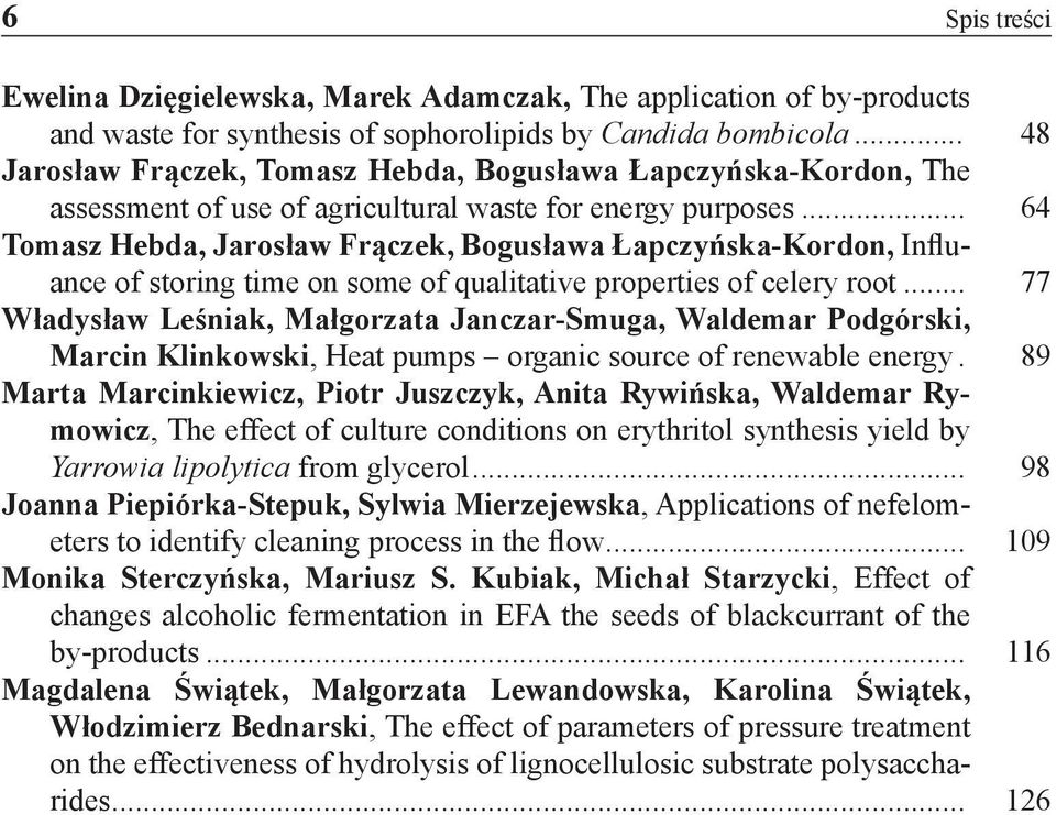 .. 64 Tomasz Hebda, Jarosław Frączek, Bogusława Łapczyńska-Kordon, Influance of storing time on some of qualitative properties of celery root.