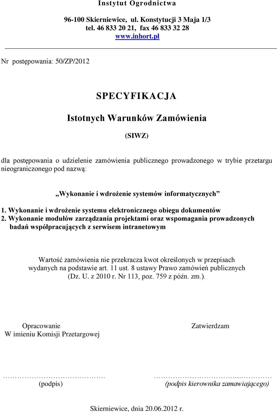 Wykonanie i wdrożenie systemów informatycznych 1. Wykonanie i wdrożenie systemu elektronicznego obiegu dokumentów 2.