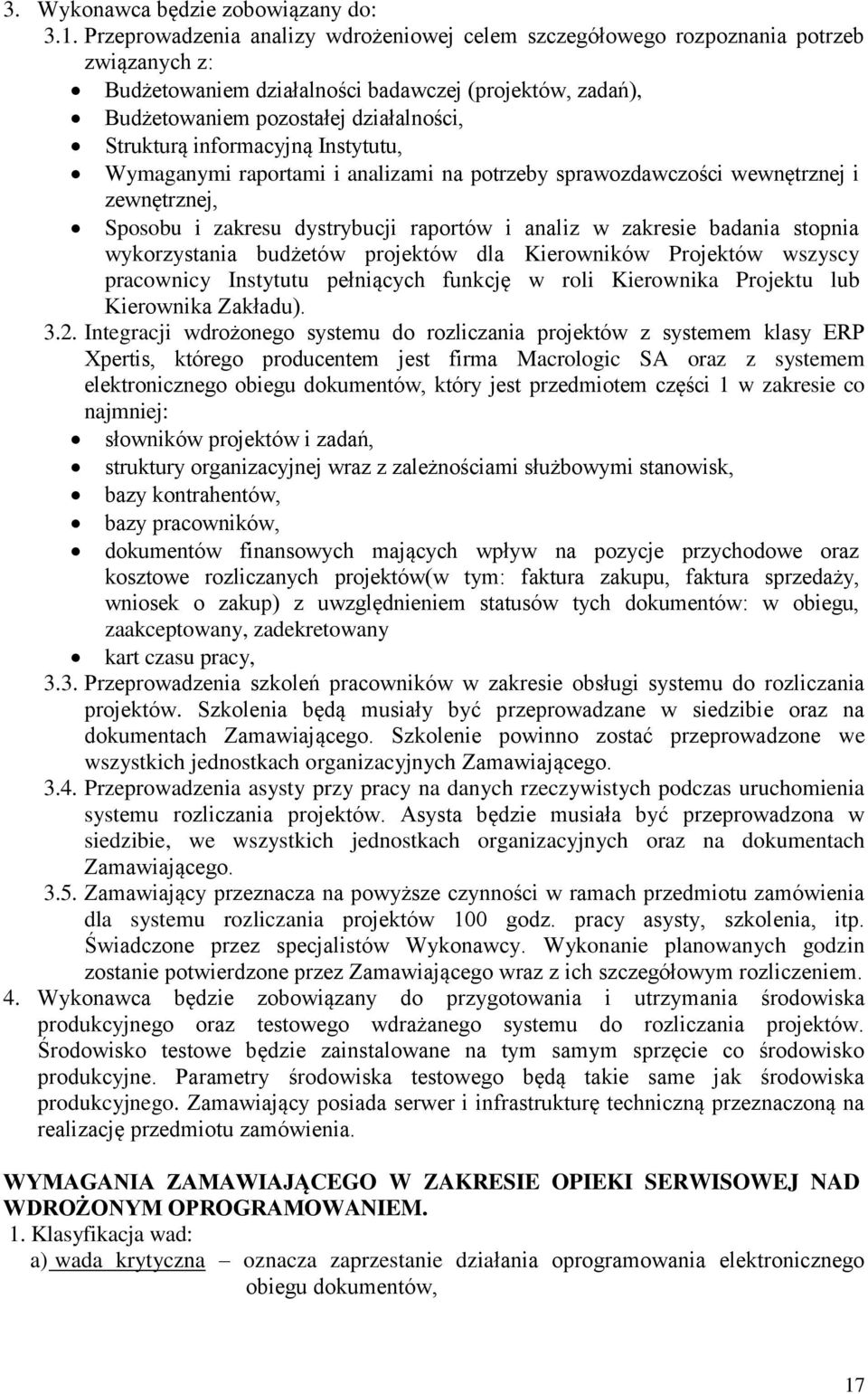 informacyjną Instytutu, Wymaganymi raportami i analizami na potrzeby sprawozdawczości wewnętrznej i zewnętrznej, Sposobu i zakresu dystrybucji raportów i analiz w zakresie badania stopnia