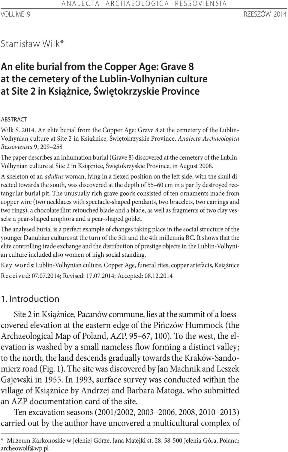 Analecta Archaeologica Ressoviensia 9, 209 258 The paper describes an inhumation burial (Grave 8) discovered at the cemetery of the Lublin- Volhynian culture at Site 2 in Książnice, Świętokrzyskie