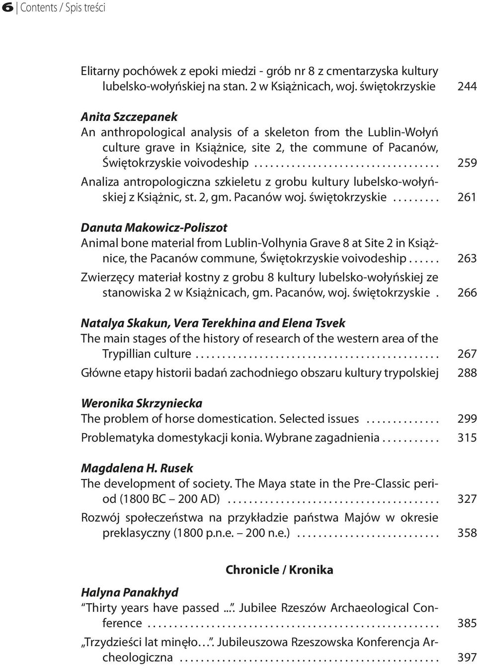 .. 259 Analiza antropologiczna szkieletu z grobu kultury lubelsko-wołyńskiej z Książnic, st. 2, gm. Pacanów woj. świętokrzyskie.