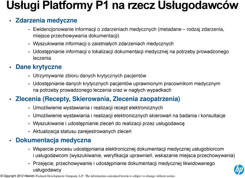 pacjentów Udostępnianie danych krytycznych pacjentów uprawnionym pracownikom medycznym na potrzeby prowadzonego leczenia oraz w nagłych wypadkach Zlecenia (Recepty, Skierowania, Zlecenia