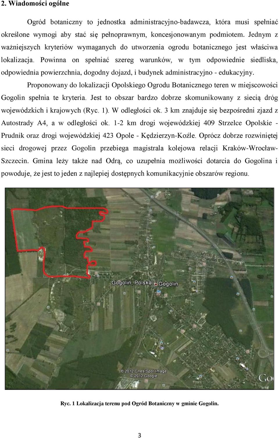 Powinna on spełniać szereg warunków, w tym odpowiednie siedliska, odpowiednia powierzchnia, dogodny dojazd, i budynek administracyjno - edukacyjny.