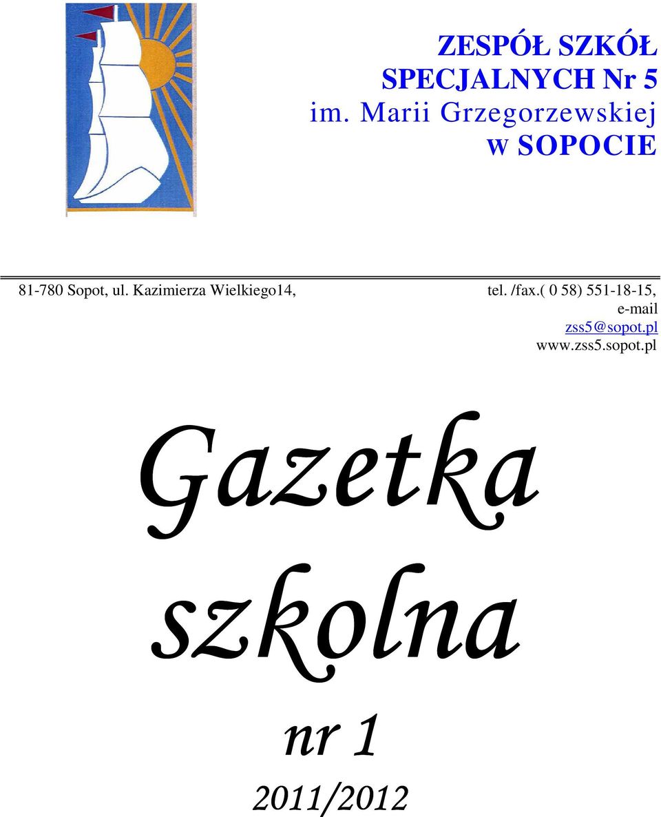 Kazimierza Wielkiego14, tel. /fax.