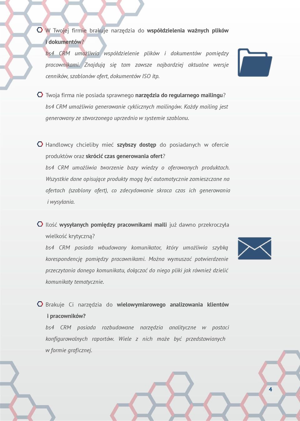 bs4 CRM umożliwia generowanie cyklicznych mailingów. Każdy mailing jest generowany ze stworzonego uprzednio w systemie szablonu.
