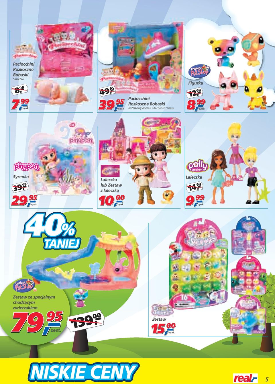 domek lub Pokoik zabaw 39, 14, 99 10 29 9 99 4 Laleczka Laleczka lub Zestaw z